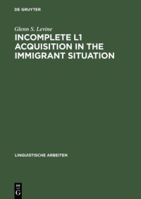Book Cover for Incomplete L1 Acquisition in the Immigrant Situation by Glenn S Levine