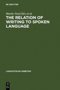 Book Cover for The Relation of Writing to Spoken Language by Martin Neef, Anneke Neijt, Richard Sproat