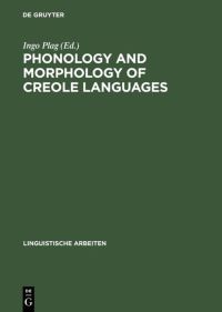 Book Cover for Phonology and Morphology of Creole Languages by Ingo Plag
