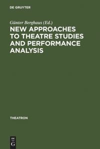 Book Cover for New Approaches to Theatre Studies and Performance Analysis by Günter Berghaus