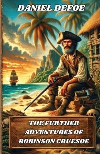 Book Cover for The Further Adventures Of Robinson Crusoe(Illustrated) by Daniel Defoe