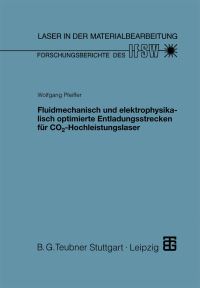 Book Cover for Fluidmechanisch Und Elektrophysikalisch Optimierte Entladungsstrecken Für CO2-Hochleistungslaser by Wolfgang Pfeiffer