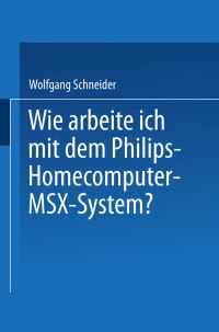 Book Cover for Wie Arbeite Ich Mit Dem Philips Homecomputer MSX™ — System? by Wolfgang Schneider