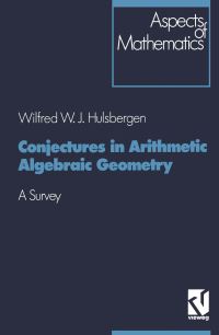 Book Cover for Conjectures in Arithmetic Algebraic Geometry by Wilfred W J Hulsbergen