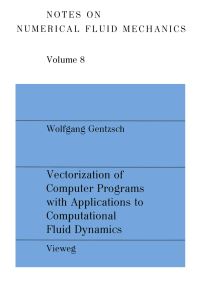 Book Cover for Vectorization of Computer Programs With Applications to Computational Fluid Dynamics by Wolfgang Gentzsch