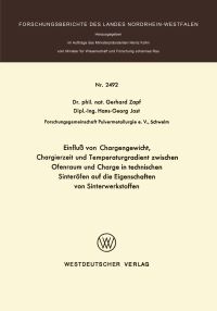 Book Cover for Einflu Von Chargengewicht, Chargierzeit Und Temperaturgradient Zwischen Ofenraum Und Charge in Technischen Sinteröfen Auf Die Eigenschaften Von Sinterwerkstoffen. Fachgruppe Hüttenwesen/Werkstoffkunde by Gerhard Zapf
