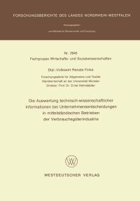 Book Cover for Die Auswertung Technisch-Wissenschaftlicher Informationen Bei Unternehmensentscheidungen in Mittelständischen Betrieben Der Verbrauchsgüterindustrie by Renate Finke
