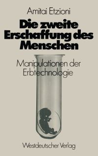 Book Cover for Die Zweite Erschaffung Des Menschen by Amitai Etzioni