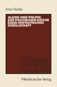 Book Cover for Alltag Und Politik. Zur Politischen Kultur Einer Unpolitischen Gesellschaft by Irma Hanke