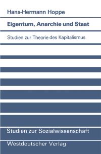 Book Cover for Eigentum, Anarchie Und Staat by HansHermann Hoppe