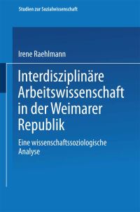 Book Cover for Interdisziplinäre Arbeitswissenschaft in Der Weimarer Republik by Irene Raehlmann