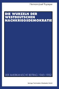 Book Cover for Die Wurzeln Der Westdeutschen Nachkriegsdemokratie by HermannJosef Rupieper