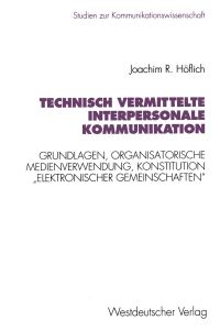 Book Cover for Technisch Vermittelte Interpersonale Kommunikation by Joachim Robert Höflich
