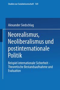 Book Cover for Neorealismus, Neoliberalismus Und Postinternationale Politik by Alexander Siedschlag