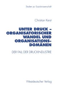 Book Cover for Unter Druck — Organisatorischer Wandel Und Organisationsdomänen by Christian Kerst