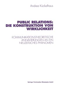 Book Cover for Public Relations: Die Konstruktion Von Wirklichkeit by Andrea Kückelhaus