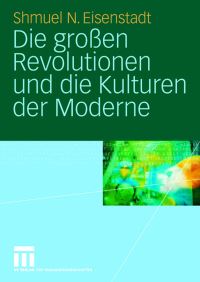 Book Cover for Die Groen Revolutionen Und Die Kulturen Der Moderne by Shmuel N Eisenstadt