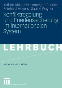 Book Cover for Konfliktregelung Und Friedenssicherung Im Internationalen System by Kathrin Ahlbrecht, Annegret Bendiek, Reinhard Meyers, Sabine Wagner