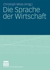 Book Cover for Die Sprache Der Wirtschaft by Christoph Moss