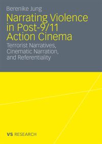 Book Cover for Narrating Violence in Post-9/11 Action Cinema by Berenike Jung