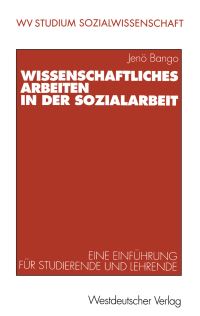 Book Cover for Wissenschaftliches Arbeiten in Der Sozialarbeit by Jenõ Bango