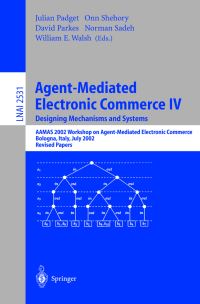 Book Cover for Agent-Mediated Electronic Commerce IV by International Workshop on AgentMediated Electronic Commerce, Julian A Padget, AAMAS 2002 Conference
