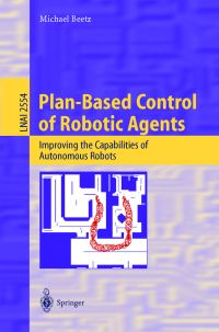 Book Cover for Plan-Based Control of Robotic Agents by Michael Beetz