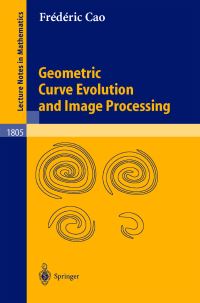 Book Cover for Geometric Curve Evolution and Image Processing by Frédéric Cao