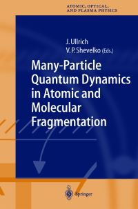 Book Cover for Many-Particle Quantum Dynamics in Atomic and Molecular Fragmentation by J Ullrich, V P Shevelko
