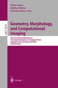 Book Cover for Geometry, Morphology, and Computational Imaging by International Workshop on Theoretical Foundations of Computer Vision, T Asano, Reinhard Klette, Christian Ronse