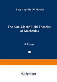 Book Cover for The Non-Linear Field Theories of Mechanics / Die Nicht-Linearen Feldtheorien Der Mechanik by C Truesdell, W Noll