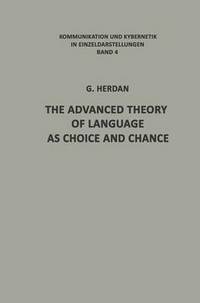Book Cover for The Advanced Theory of Language as Choice and Chance by Gustav Herdan
