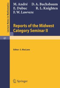 Book Cover for Reports of the Midwest Category Seminar II by M Andre, D A Buchsbaum, E Dubuc, R L Knighten, F W Lawvere