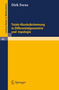 Book Cover for Totale Absolutkrümmung in Differentialgeometrie Und -Topologie by Dirk Ferus