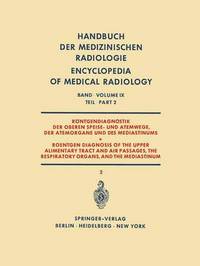 Book Cover for Rontgendiagnostik Der Oberen Speise- Und Atemwege, Der Atemorgane Und Des Mediastinums Teil 2 / Roentgen Diagnosis of the Upper Alimentary Tract and Air Passages, the Respiratory Organs, and the Media by H Argenton, Alfred Gebauer, Josef Lissner, Sabino Di Rienzo, Pedro Rubinstein, Ernst Wiedemann, Gerhard Worth