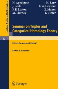 Book Cover for Seminar on Triples and Categorical Homology Theory by H Appelgate, M Barr, J Beck, F W Lawvere, F E Linton, E Manes, M Tierney, F Ulmer