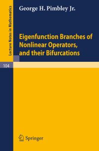 Book Cover for Eigenfunction Branches of Nonlinear Operators, and Their Bifurcations by George H Jr Pimbley