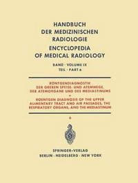 Book Cover for Rontgendiagnostik Der Oberen Speise- Und Atemwege, Der Atemorgane Und Des Mediastinums Teil 6 / Roentgen Diagnosis of the Upper Alimentary Tract and Air Passages, the Respiratory Organs, and the Media by Herbert Blaha, Gianfranco Garusi, R Haubrich, Reinhold Keller, Janes Klemencic, Rudolf Kraus, Giulio Tori
