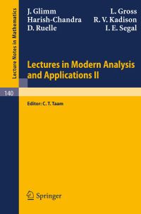 Book Cover for Lectures in Modern Analysis and Applications II by J Glimm, L Gross, HarishChandra, R V Kadison, D Ruelle, I E Segal
