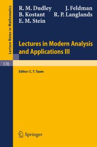 Book Cover for Lectures in Modern Analysis and Applications III by R M Dudley, J Feldman, B Kostant, R P Langlands, E M Stein