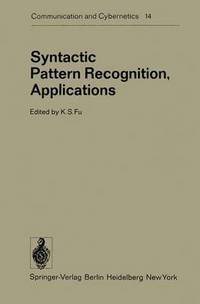 Book Cover for Syntactic Pattern Recognition, Applications by KS Fu, JE Albus, RH Anderson, JM Brayer, R DeMori, HYF Feng, KS Fu, SL Horowitz, B Moayer, T Pavlidis, WW Stallings, PH Swain, T Vamos