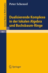 Book Cover for Dualisierende Komplexe in Der Lokalen Algebra Und Buchsbaum-Ringe by Peter Schenzel