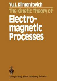 Book Cover for The Kinetic Theory of Electromagnetic Processes by Y L Klimontovich