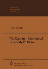 Book Cover for The Quantum Mechanical Few-Body Problem by W Glöckle
