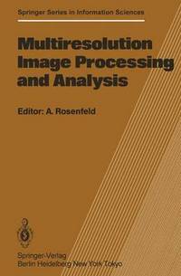Book Cover for Multiresolution Image Processing and Analysis by A Rosenfeld