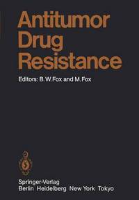 Book Cover for Antitumor Drug Resistance by Brian W Fox, NK Ahmed, B Barlogie, M Fox, WT Beck, A Begleiter, AK Belousova, JR Bertino, JM Boyle, J Brennand, CT Caskey, TA Connors, B Drewinko, M Fox, H Fuji, GJ Goldenberg, JF Henderson, BT Hill, 