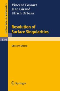 Book Cover for Resolution of Surface Singularities by Vincent Cossart, Jean Giraud, Ulrich Orbanz