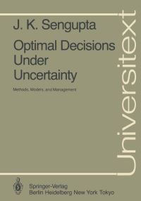 Book Cover for Optimal Decisions Under Uncertainty by JK Sengupta