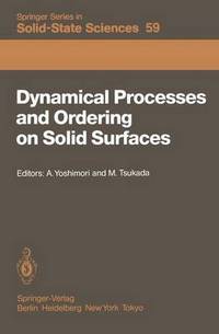 Book Cover for Dynamical Processes and Ordering on Solid Surfaces by A. Yoshimori, Masahiko Tsukada