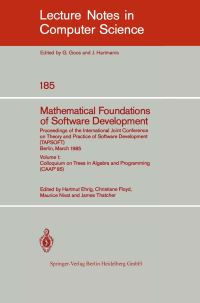 Book Cover for Mathematical Foundations of Software Development. Proceedings of the International Joint Conference on Theory and Practice of Software Development (TAPSOFT), Berlin, March 25-29, 1985 by Hartmut Ehrig, Christiane Floyd, Maurice Nivat, James Thatcher